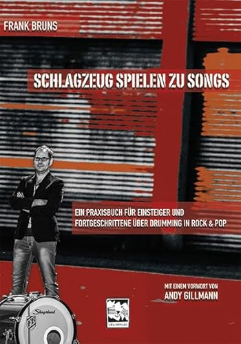 Schlagzeug spielen zu Songs: Ein Praxisbuch für Einsteiger und Fortgeschrittene über Drumming in Rock und Pop