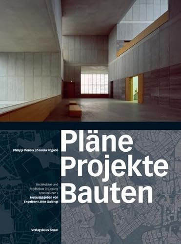 Pläne Projekte Bauten Leipzig: Architektur und Städtebau in Leipzig 2000 bis 2015