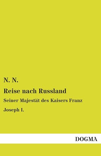 Reise nach Russland: Seiner Majestät des Kaisers Franz Joseph I.