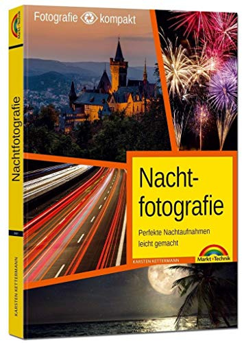 Nachtfotografie - Perfekte Nachtaufnahmen leicht gemacht