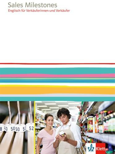 Sales Milestones / Englisch für Verkäufer und Verkäuferinnen. Lehr- und Arbeitsbuch