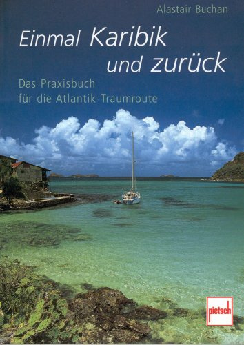 Einmal Karibik und zurück: Das Praxisbuch für die Atlantik-Traumroute