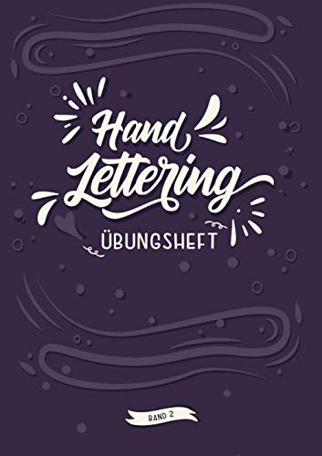 Handlettering Übungsheft Band 2: A4 Handlettering Übungsheft für Anfänger und Fortgeschrittene. Handlettering Alphabete für Kalligraphie Übungen.