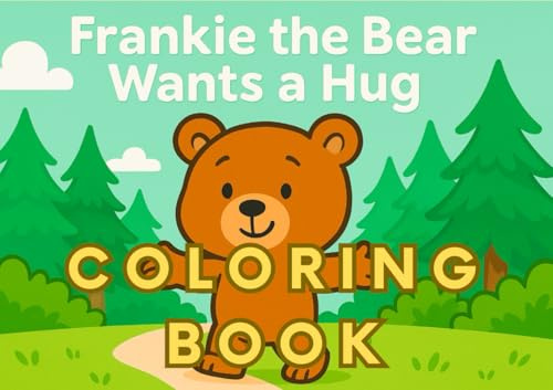 Frankie the Bear Wants a Hug: Coloring Book