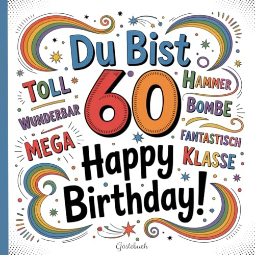Gästebuch zum 60. Geburtstag: Kreatives und witziges Erinnerungsbuch zum Ausfüllen mit Platz für Fotos, Zeichnungen und Wünsche – unvergessliches Geschenk zum runden Geburtstag für Männer und Frauen