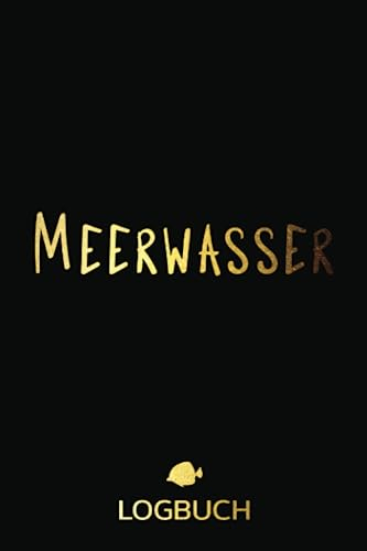 Meerwasser Logbuch: Notiere deine Wasserwerte - Meerwasser Aquaristik. Riffaquarianer Buch.