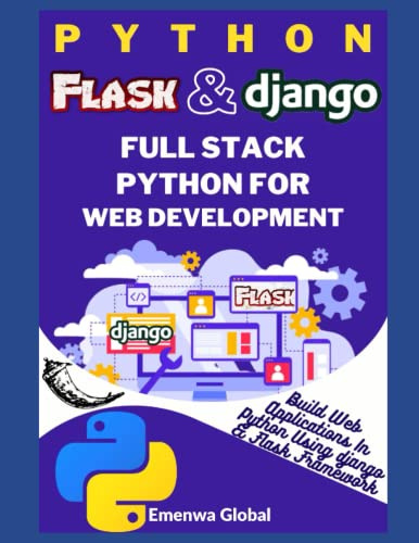 Python Flask and Django | Full Stack Python for Web Development: Build Web Applications in Python Using Flask and Django Frameworks