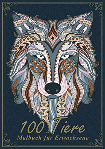 Malbuch für Erwachsene: Das große Ausmalbuch für Erwachsene mit 100 fantastischen Mandala-Tieren