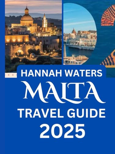 MALTA TRAVEL GUIDE 2025: Everything You Need To Know For An Adventure-Filled Journey, From Planning To Hidden Gems