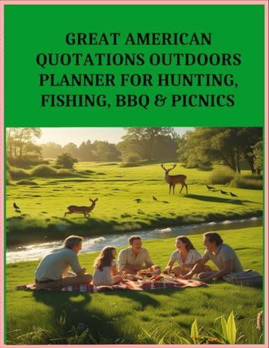 Great American Quotations Outdoor Planner: For Hunting, Fishing, BBQ's & Picnics