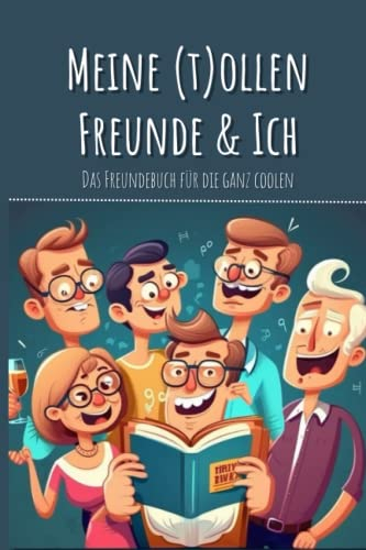 Freundebuch: Das lustige, besondere Freundebuch für Jugendliche und Erwachsene: Spezielle, lustige Fragen für Dich und Deine Freunde!
