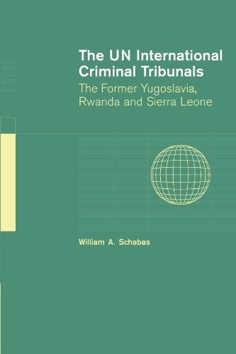 The UN International Criminal Tribunals: The Former Yugoslavia, Rwanda and Sierra Leone