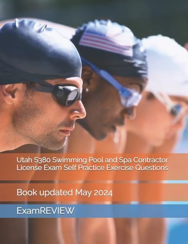 Utah S380 Swimming Pool and Spa Contractor License Exam Self Practice Exercise Questions