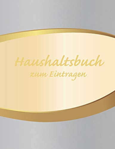 Haushaltsbuch zum Eintragen: Übersichtlicher Haushaltsplaner für Paare, WGs & Singles im A4 Fomat zum Eintragen Ausgaben. Geld Sparen durch einfache Übersicht aller Ausgaben. Design Silberverlauf