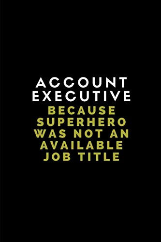 Account Executive Because Superhero Was Not An Available Job Title: Customised Note Book