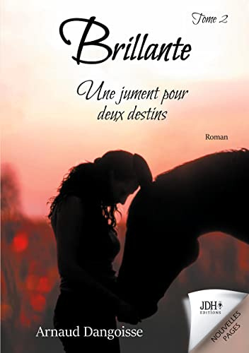 Brillante, une jument pour deux destins: Tome 2