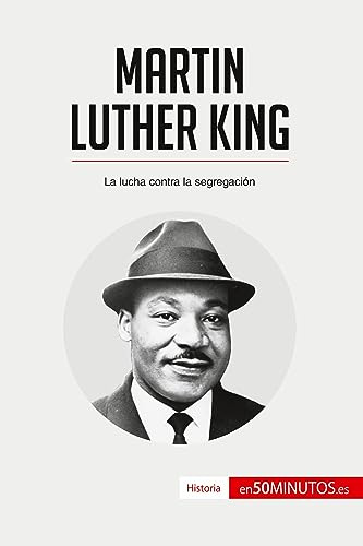 Martin Luther King: La lucha contra la segregación (Historia)
