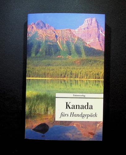 Reise nach Kanada: Geschichten fürs Handgepäck: Geschichten und Berichte – Ein Kulturkompass. Herausgegeben von Anke Caroline Burger. Herausgegeben von Anke Caroline Burger. Bücher fürs Handgepäck