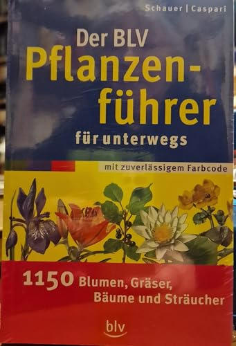 Der BLV Pflanzenführer für unterwegs: 1150 Blumen, Gräser, Bäume und Sträucher. Stopper: Mit zuverlässigem Farbcode