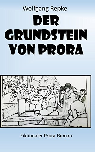 Der Grundstein von Prora: Fiktionaler Prora-Roman