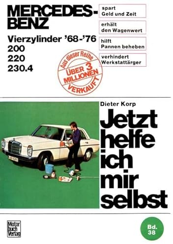 Mercedes-Benz 200 / 220 / 230.4 4Zyl. 1968-1976 (Jetzt helfe ich mir selbst)