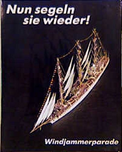 Nun segeln sie wieder!: Windjammerparade 1986: Mit e. Enzyklopädie hist. Segelschiffstypen