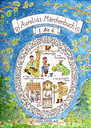 Aurelias 1.Märchenbuch 1 bis 6: Alte Märchen, jetzt neu gereimt