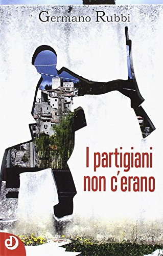 I partigiani non c'erano