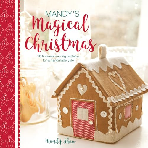 Mandy's Magical Christmas: 10 Timeless Sewing Patterns for a Handmade Yule