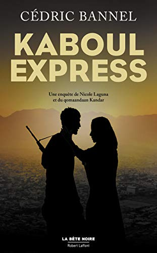 Kaboul Express: Une enquête de Nicole Laguna et du qomaandaan Kandar