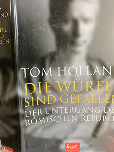 Die Würfel sind gefallen: Der Untergang der Römischen Republik