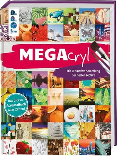 MEGAcryl: Die ultimative Sammlung der besten Motive.