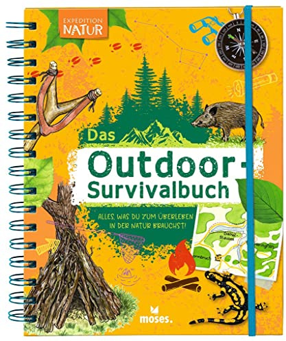 moses. Expedition Natur: Das Outdoor-Survivalbuch, Kinderbuch mit hilfreichen Survival-Tipps für das Überleben in der Wildnis, Neuauflage des Natur Outdoor Abenteuer Klassikers für Kinder