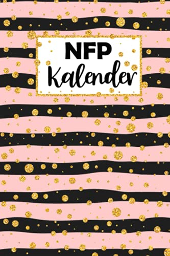 NFP Kalender: Zykluskalender, Zyklustagebuch mit 60 Zyklus-Tabellen für die Temperaturmethode (Basaltemperatur): Buch für Natürliche Familienplanung & ... der NFP-Methode (symptothermalen Methode)