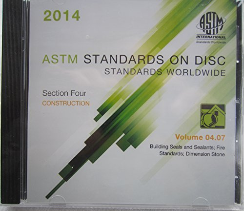 ASTM Standards on Disc. Section Four: Construction, Volume 04.07: Building Seals and Sealants; Fire Standards; Dimension Stone (2014)