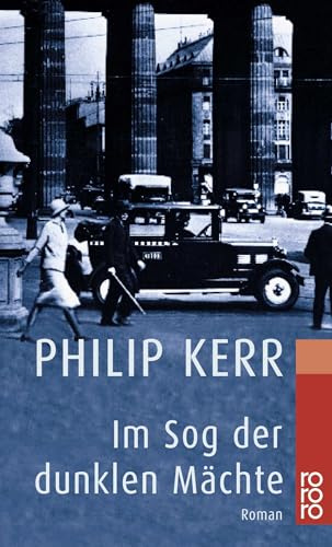 Im Sog der dunklen Mächte: Die Berlin-Trilogie: Die Berlin-Trilogie. Historischer Kriminalroman (Bernie Gunther ermittelt, Band 2)