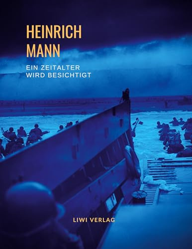 Heinrich Mann: Ein Zeitalter wird besichtigt. Vollständige Neuausgabe