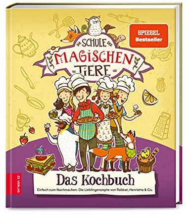 Die Schule der magischen Tiere – Das Kochbuch: Einfach zum Nachmachen: Die Lieblingsrezepte von Rabbat, Henrietta & Co.