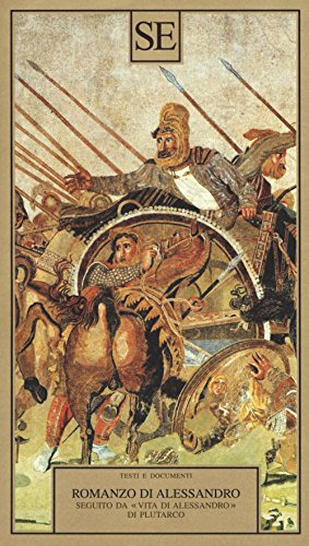 Il Romanzo di Alessandro seguito da «Vita di Alessandro» di Plutarco.