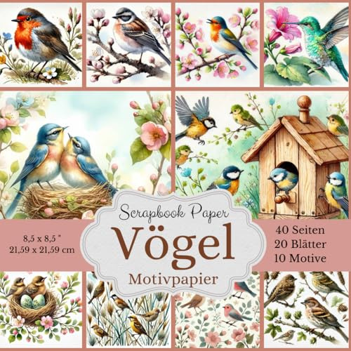 Motivpapier: Vögel - farbenfrohe Scrapbook-Papier-Kollektion für Naturliebhaber: Bastelpapier mit Vögel in der Natur, passend für Frühling und Sommer. ... Designs, jeweils 2x, insgesamt 40 Seiten