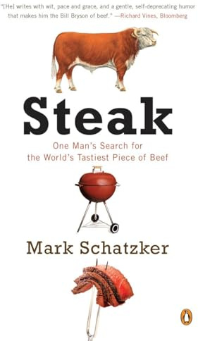 Steak: One Man's Search for the World's Tastiest Piece of Beef