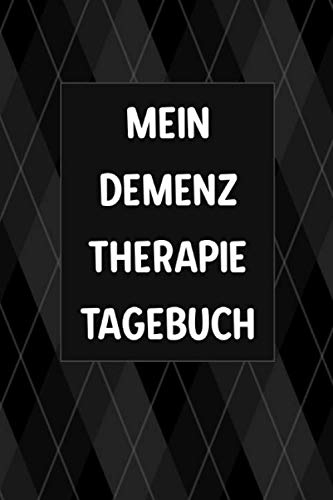 Mein Demenz Therapie Tagebuch: Optimal bei vergesslichen Alzheimer erkrankten und anderen vergesslichen Krankheiten als Notizbuch zum festhalten von Erinnerungen