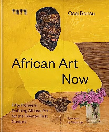 African Art Now /anglais: Fifty pioneers defining African art for the twenty-first century