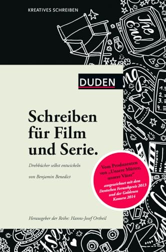 Kreatives Schreiben – Schreiben für Film und Serie: Drehbücher selbst entwickeln (Duden - Kreatives Schreiben)