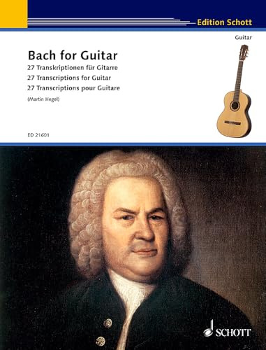 Bach for Guitar: 27 Transkriptionen für Gitarre. Gitarre. (Schott Guitar Classics)