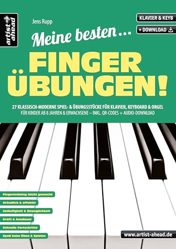 Meine besten Fingerübungen!: 27 klassisch-moderne Spiel- & Übungsstücke für Klavier, Keyboard & Orgel – für Kinder ab 8 Jahren & Erwachsene (inkl. QR-Codes + Audio-Download). Klaviernoten für Anfänger