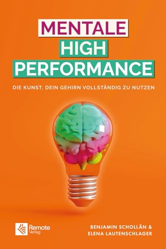 Mentale High Performance: Die Kunst, dein Gehirn vollständig zu nutzen