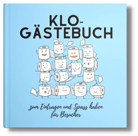 KLO- Gästebuch: Zum Eintragen und Spaß haben für Besucher. Auch super zum Verschenken zum Umzug! (Klo-Poesiealbum für Gäste, Band 4)