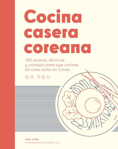 Cocina casera coreana: 100 recetas, técnicas y consejos para que cocines en casa como en Corea (COCINAS DEL MUNDO)