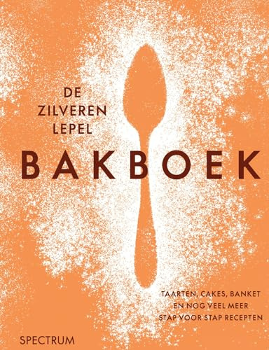 De zilveren lepel bakboek: taarten, cakes, banket en nog veel meer stap voor stap recepten